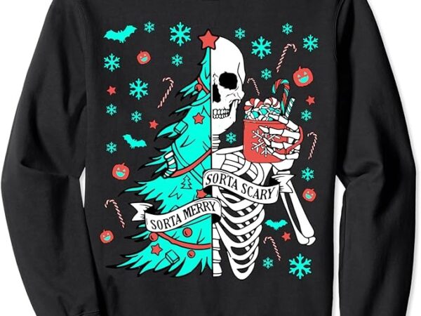Sorta merry sorta scary funny christmas skeleton tree santa sweatshirt