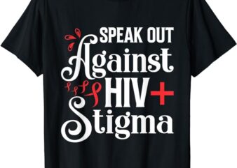 Speak out against HIV Stigma , World Aids Day 2023 T-Shirt