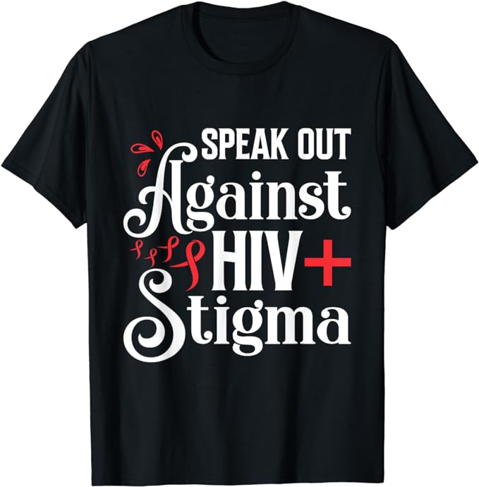 Speak out against HIV Stigma , World Aids Day 2023 T-Shirt
