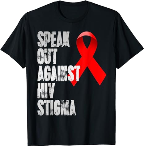 Speak out against HIV Stigma , World Aids Day T-Shirt