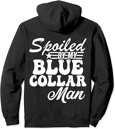 Spoiled by my blue collar man (on back) pullover hoodie png file t shirt template vector