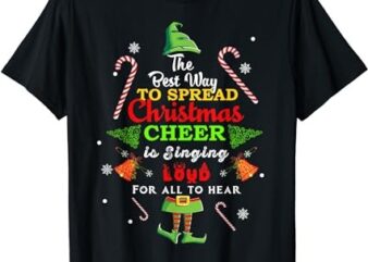 Spread christmas cheer is singing loud shirt xmas Elf pajama T-Shirt