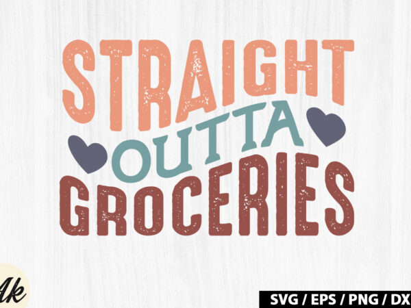 Straight outta groceries retro svg t shirt template vector