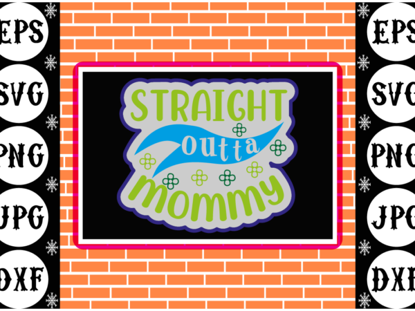 Straight up to mommy sticker t shirt template vector Straight up to mommy sticker t shirt template vector