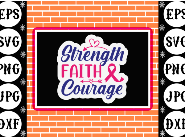 Strength faith courage sticker t shirt template vector Strength faith courage sticker t shirt template vector