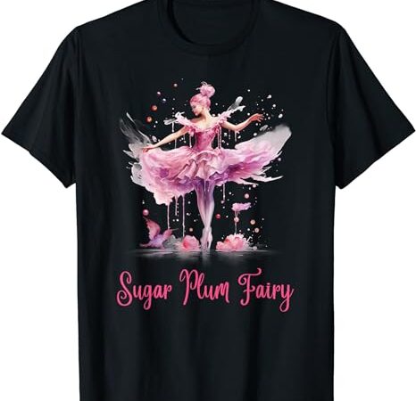 Sugar plum fairy enchanting nutcracker ballet fans t-shirt 1