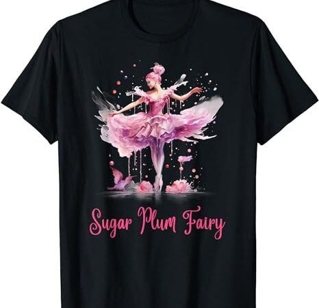 Sugar plum fairy enchanting nutcracker ballet fans t-shirt Sugar plum fairy enchanting nutcracker ballet fans t-shirt