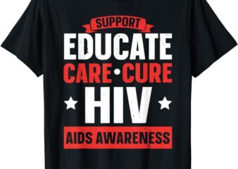 Support Educate Care Cure HIV AIDS Awareness T-Shirt