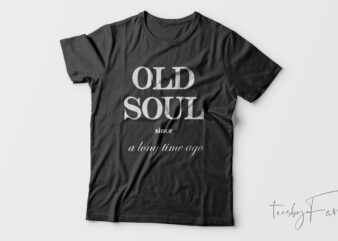 Old Soul Casual| T-shirt design for sale