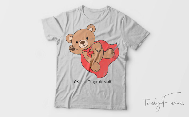 Teddy Looks So Cute| T-shirt design for sale