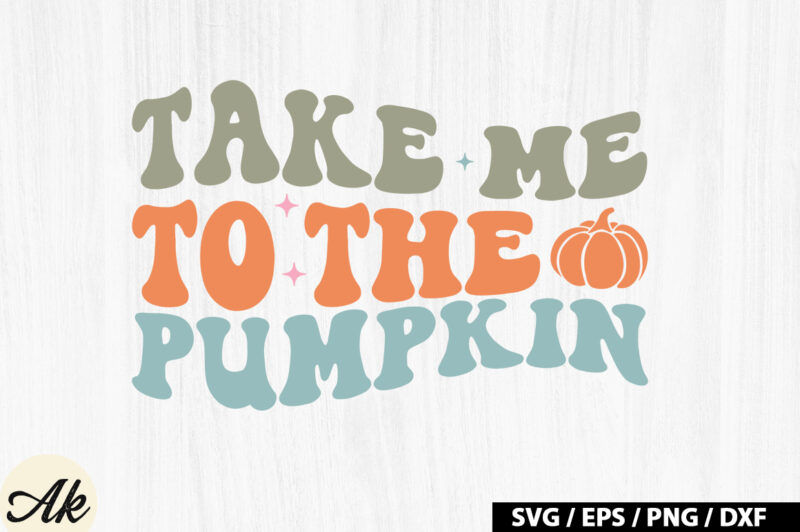 Take me to the pumpkin Retro SVG