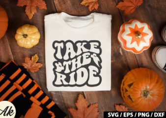 Take the ride SVG t shirt designs for sale