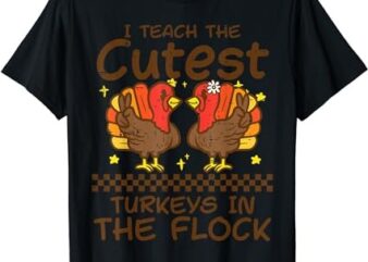 Teach Cutest Turkeys In The Flock Teacher Thanksgiving Women T-Shirt