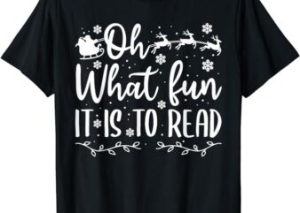 Teacher Christmas Shirt, Librarian Oh What Fun It Is To Read T-Shirt