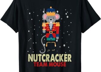 Team Mouse Nutcracker Ballet Funny Nutcracker Christmas T-Shirt