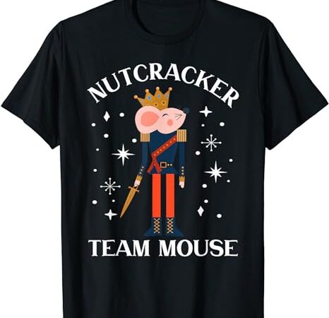 Team mouse nutcracker shirt christmas dance funny soldier t-shirt 2 Team mouse nutcracker shirt christmas dance funny soldier t-shirt 2