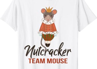 Team Mouse Nutcracker Shirt Christmas Dance Funny Soldier T-Shirt