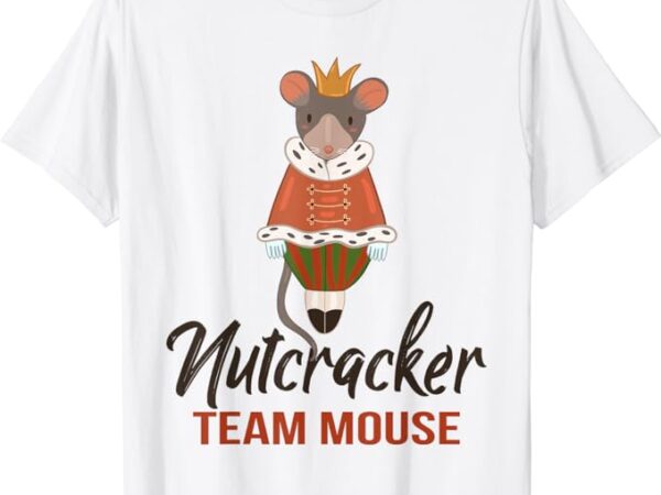 Team mouse nutcracker shirt christmas dance funny soldier t-shirt