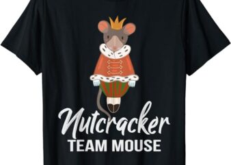 Team Mouse Nutcracker Shirt Christmas Dance Funny Soldier T-Shirt
