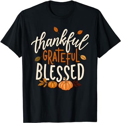 Thankful grateful blessed happy thanksgiving pumpkin autumn t-shirt