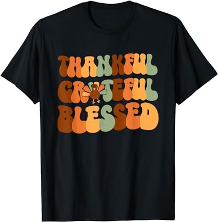 Thankful grateful blessed happy thanksgiving shirts gifts t-shirt