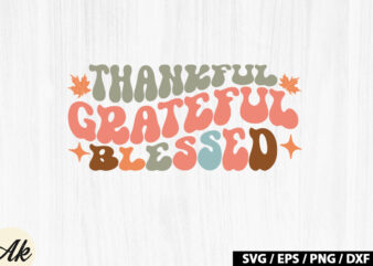 Thankful grateful blessed Retro SVG t shirt designs for sale