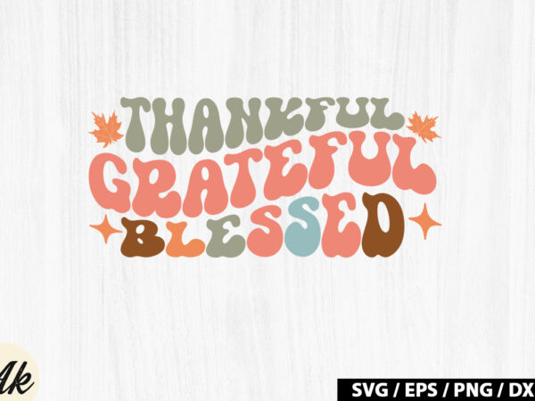Thankful grateful blessed retro svg t shirt designs for sale