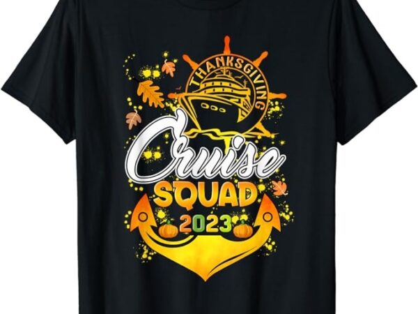 Thanksgiving cruise squad matching family vacation trip 2023 t-shirt