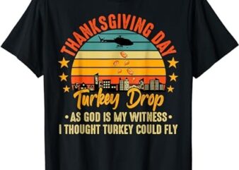Thanksgiving Day Turkey Drop Vintage Retro Funny Gift T-Shirt