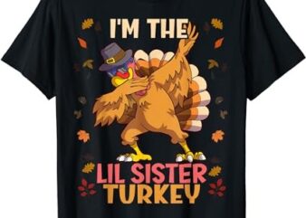 Thanksgiving Family Matching I’m The Lil Sister Turkey Funny T-Shirt