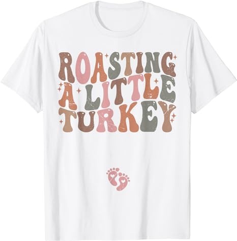 Thanksgiving Pregnancy Announcement Roasting a Little Turkey T-Shirt PNG File
