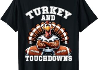 Thanksgiving Turkey And Touchdowns Football Men Kids Women T-Shirt PNG File