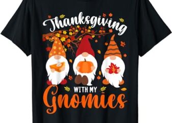 Thanksgiving With My Gnomies Funny Autumn Gnomes Lover T-Shirt