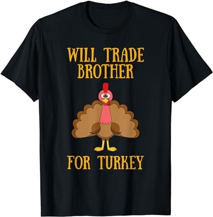 Thanksgiving for kids will trade brother for turkey t-shirt