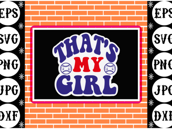 Thats my girl sticker t shirt designs for sale