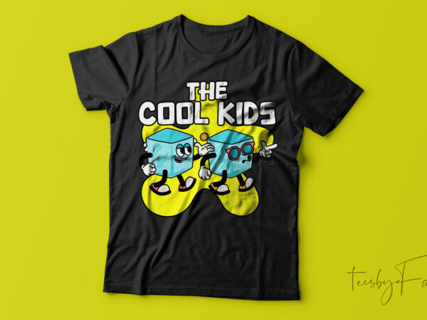 The cool kids| t-shirt design for sale