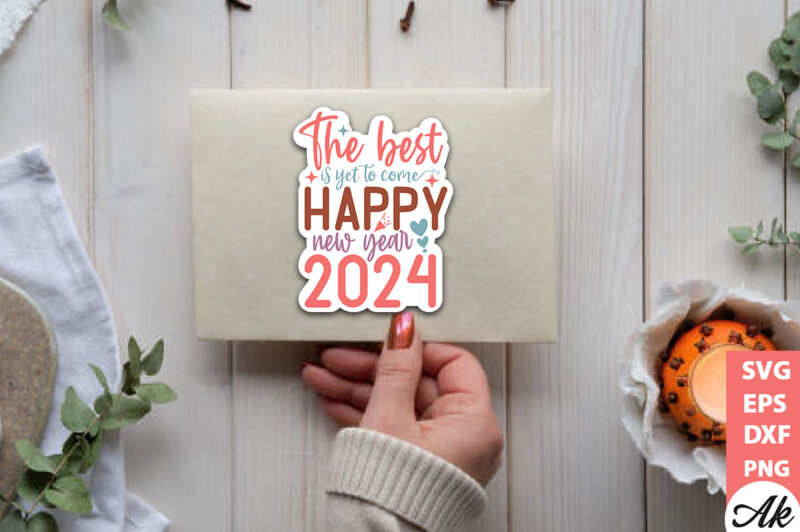The best is yet to come happy new year 2024 Stickers Design