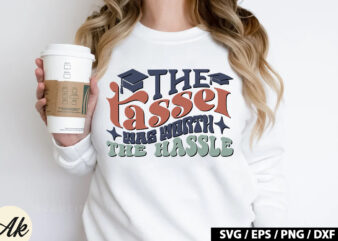 The tassel was worth the hassle Retro SVG t shirt designs for sale