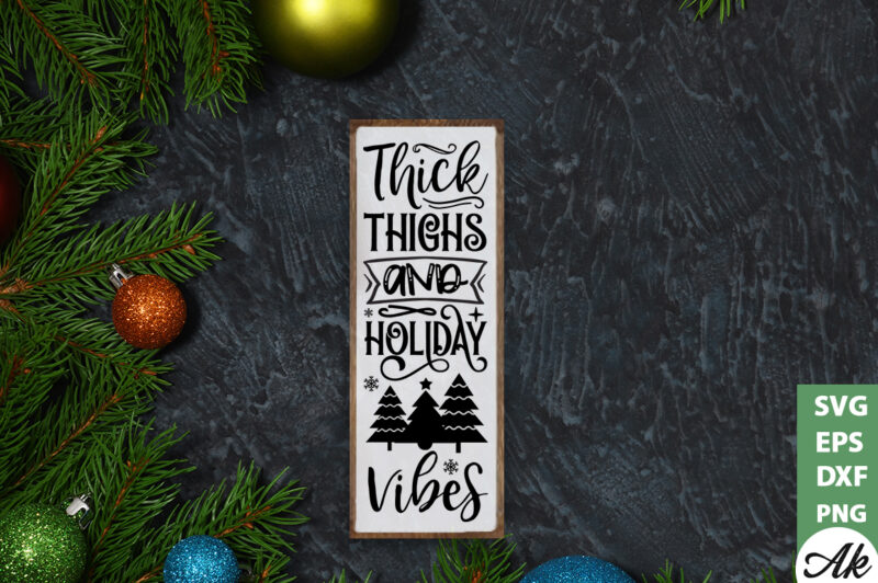 Thick thighs and holiday vibes Porch Sign SVG