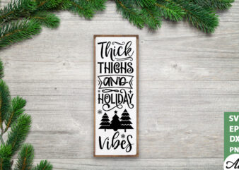 Thick thighs and holiday vibes Porch Sign SVG t shirt designs for sale
