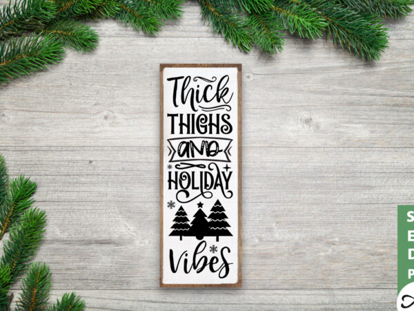 Thick thighs and holiday vibes porch sign svg t shirt designs for sale