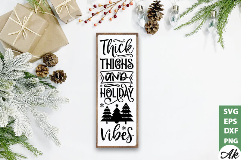 Thick thighs and holiday vibes Porch Sign SVG