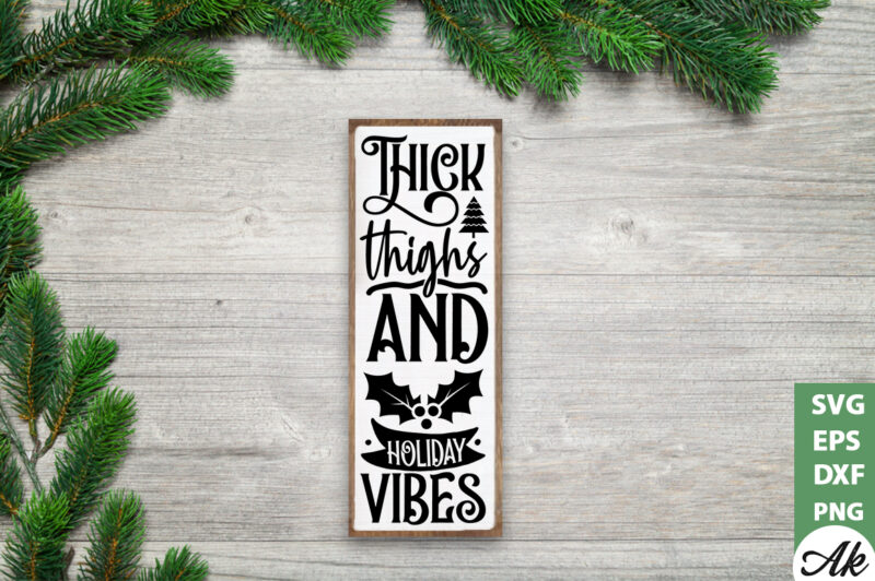 Thick thighs and holiday vibes porch sign SVG