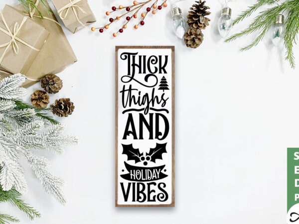 Thick thighs and holiday vibes porch sign svg t shirt designs for sale