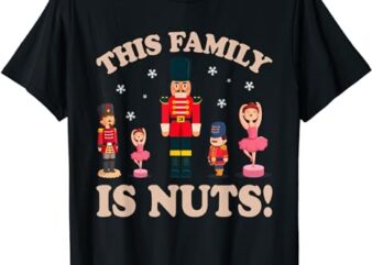 This Family is Nuts Nutcracker Squad Christmas Matching Xmas T-Shirt