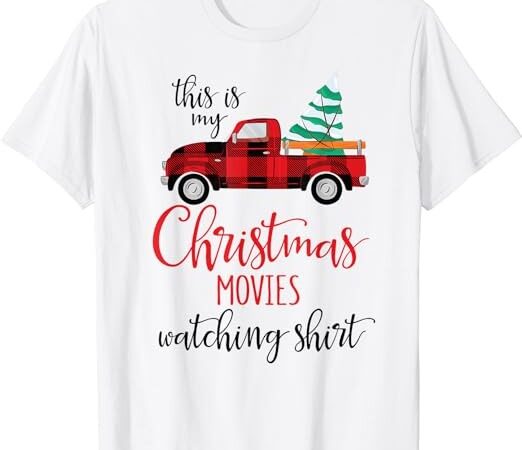 This is my christmas movies watching shirt xmas movie t-shirt