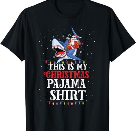 This is my christmas pajama santa riding shark christmas t-shirt