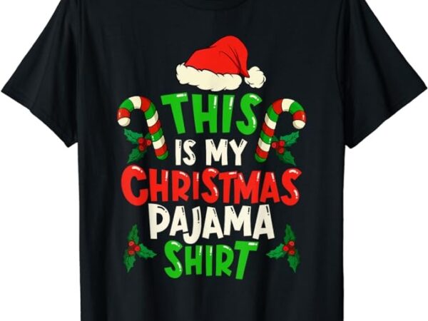 This is my christmas pajama shirt gift christmas matching t-shirt