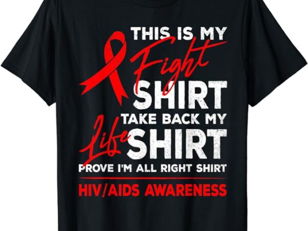 This is my fight shirt hiv aids awareness red ribbon support t-shirt