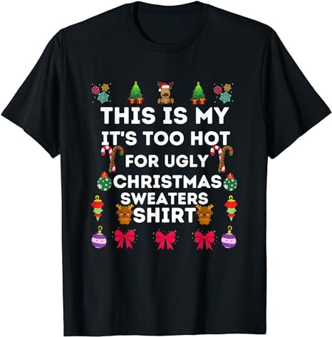 This Is My It’s Too Hot For Ugly Christmas Sweaters 2023 T-Shirt